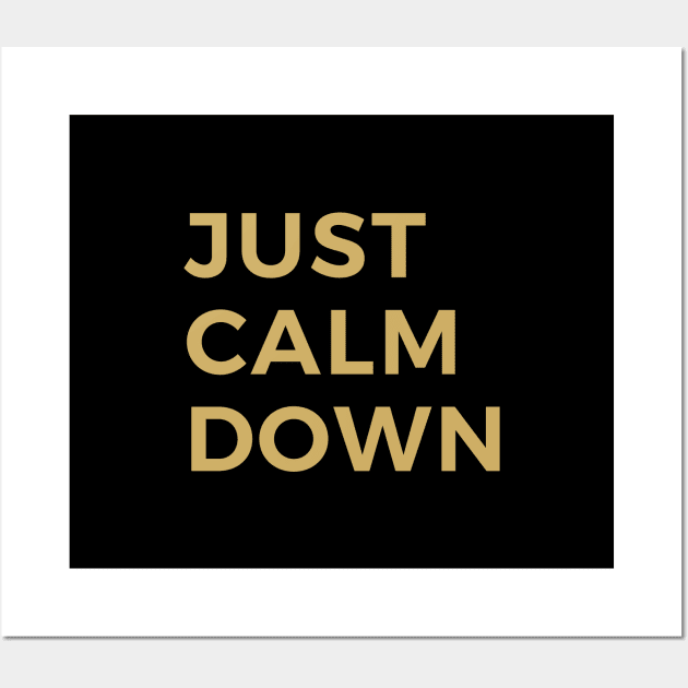Just Calm Down Wall Art by calebfaires